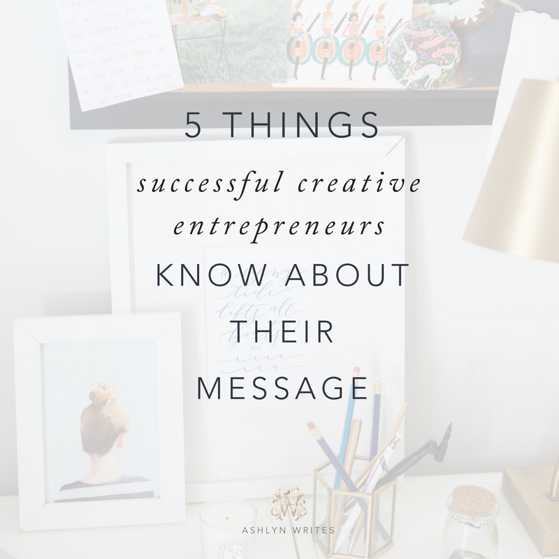 5 Things Successful Creative Entrepreneurs Know About Their Message