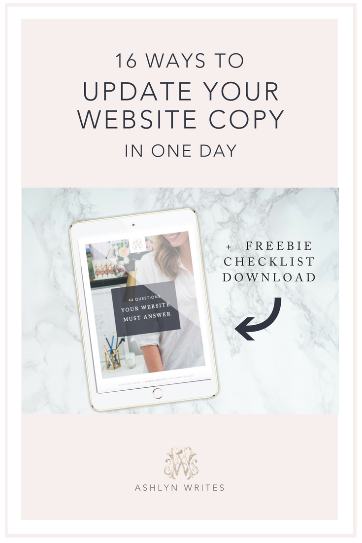 16 Ways to Update Your Website Copy in Just One Day -- plus a free checklist of questions your website needs to answer. #copywriting #creativeentrepreneur #ashlynwrites