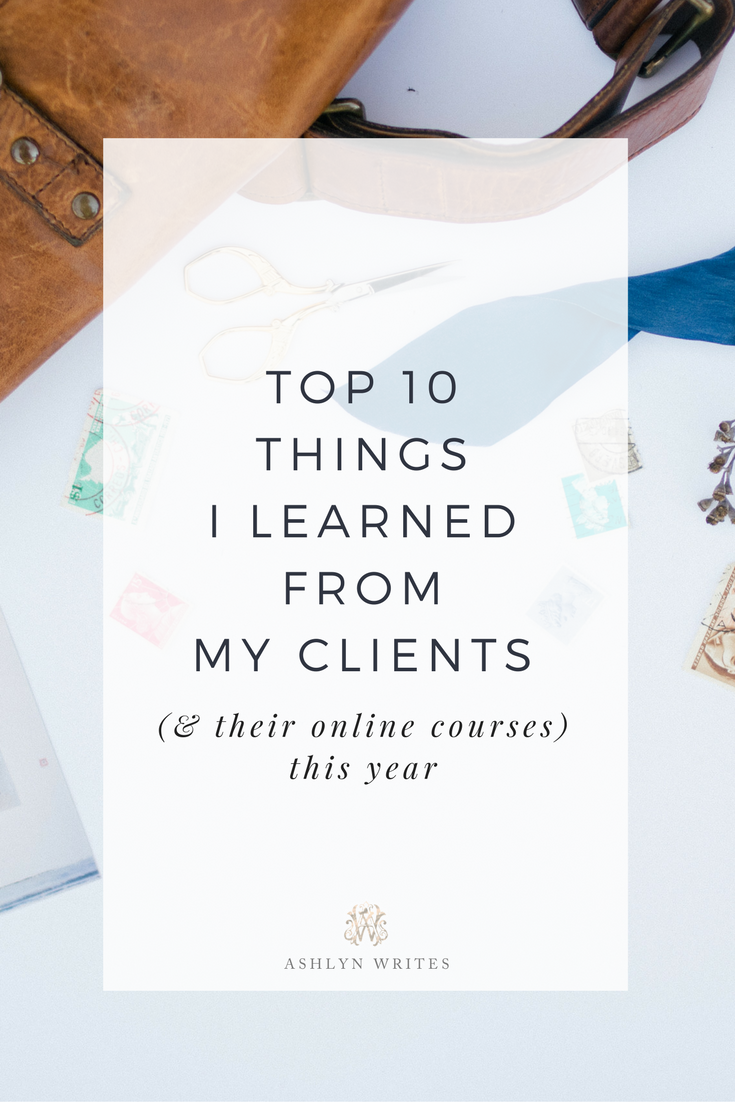 Top 10 Things I Learned from My Clients (& Their Online Courses) This Year by Ashlyn Carter creative copywriter