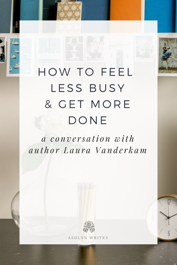 how to feel less busy Ashlyn Writes Laura Vanderkam