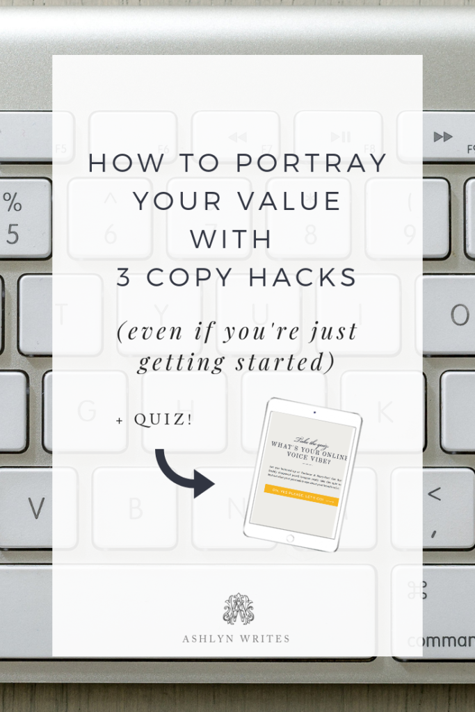 How to Portray Your Value with 3 Copy Hacks - copywriting tips from Ashlyn Carter of Ashlyn Writes creative entrepreneur business tips