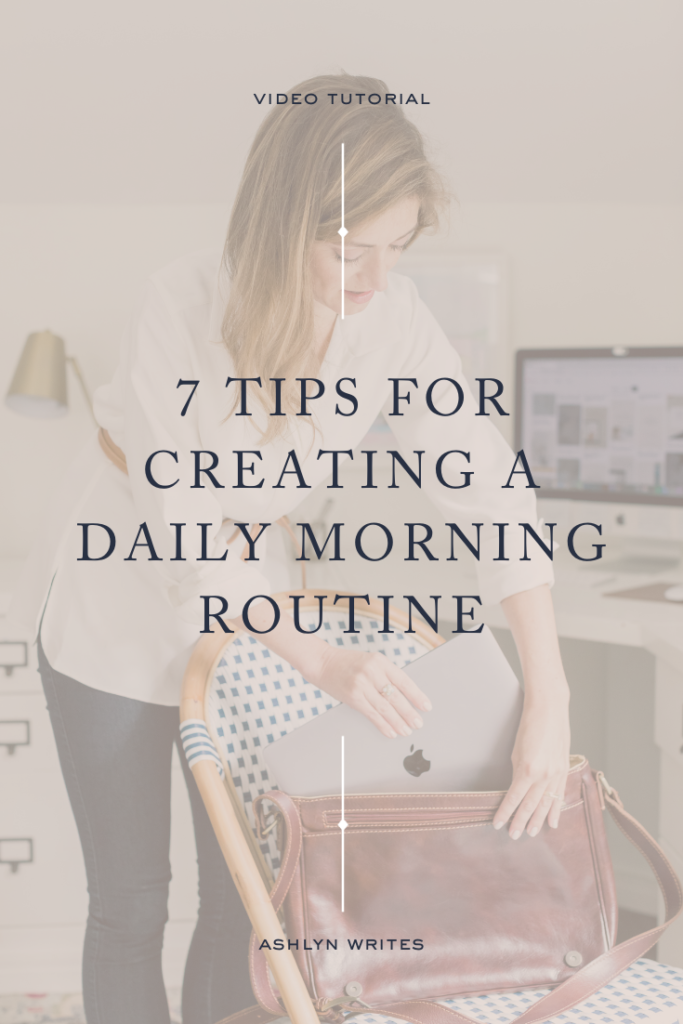 7 Tips for Creating a Daily Morning Routine- Ashlyn Writes