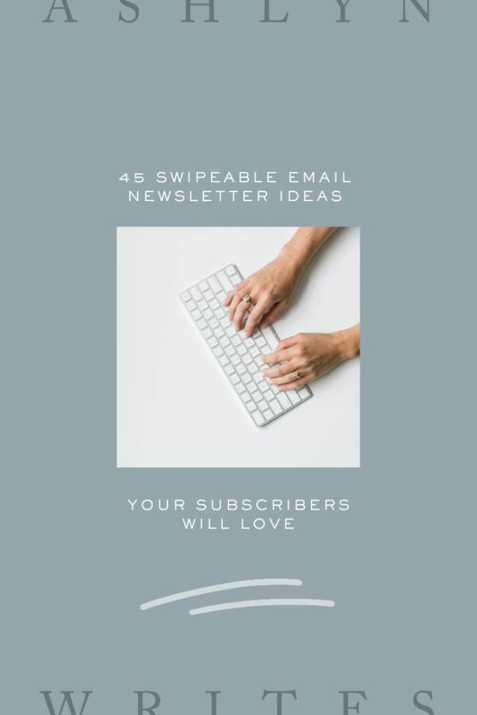 45 Swipeable Email Newsletter Ideas Your Subscribers Will Love - Ashlyn Writes