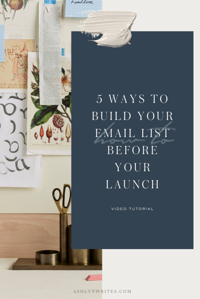 5 Ways to Build Your Email List Before Your Launch | Ashlyn Writes