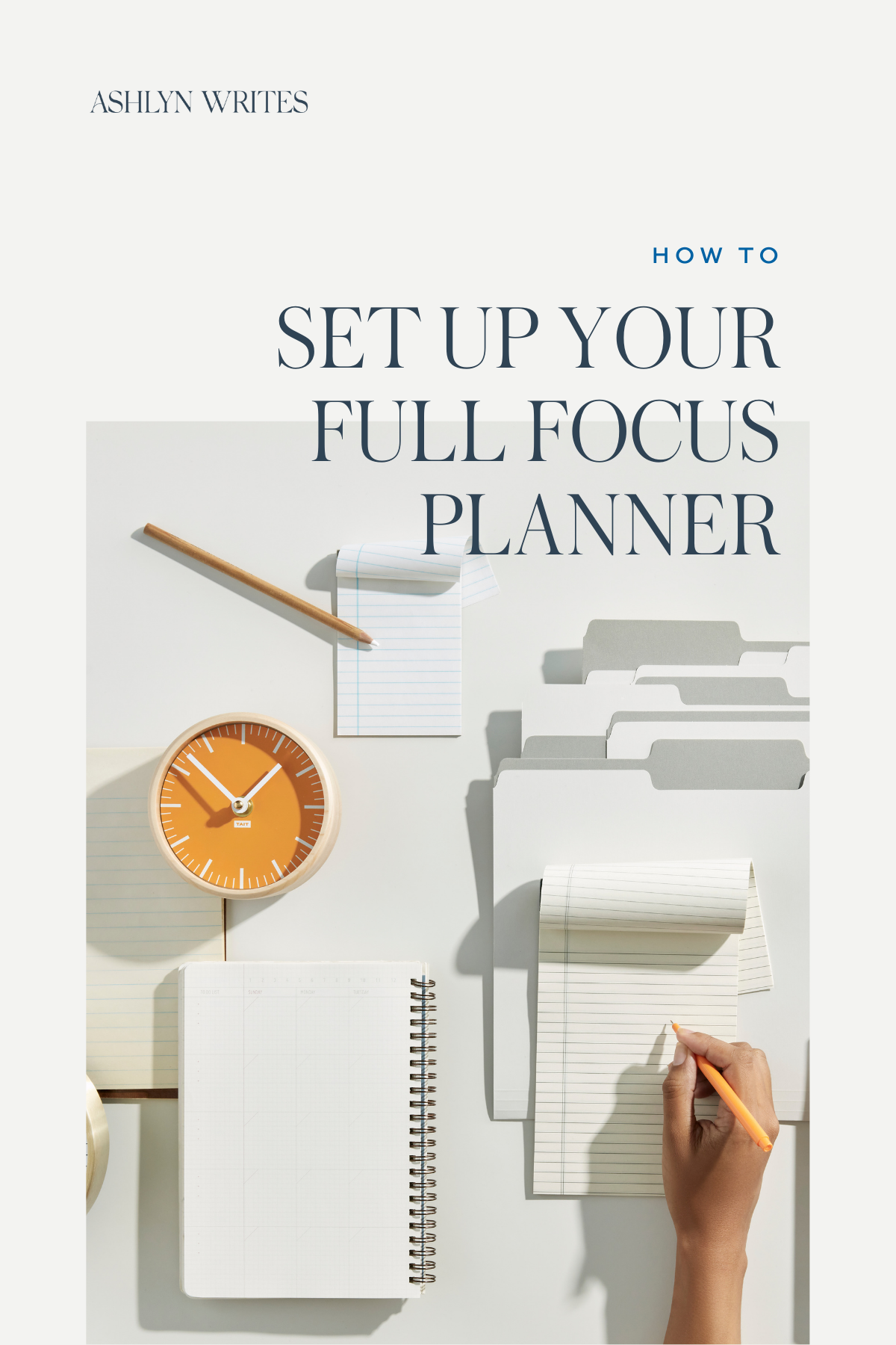 How to set up your Full Focus planner | Ashlyn Writes
