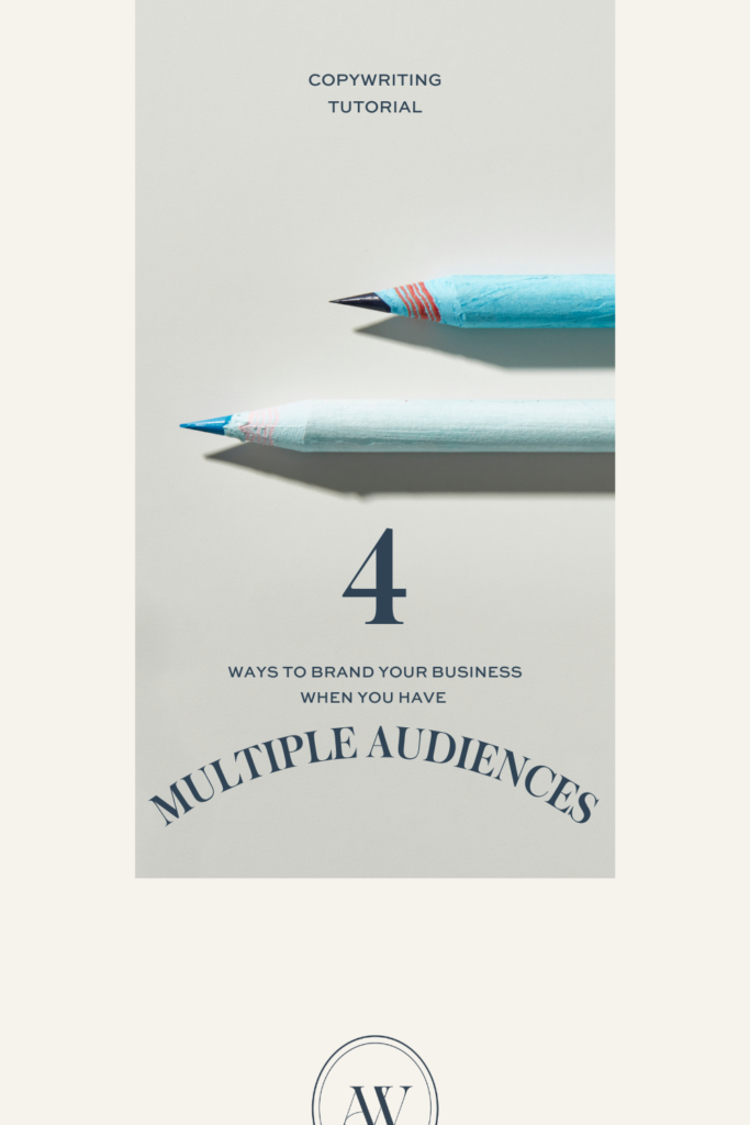 How to brand your business with multiple audiences | Ashlyn Writes
